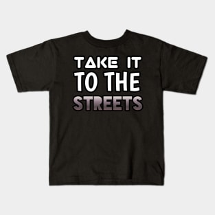 Take It To The Streets - Sports Cars Enthusiast - Graphic Typographic Text Saying - Race Car Driver Lover Kids T-Shirt